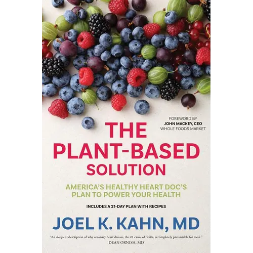 The Plant-Based Solution: America's Healthy Heart Doc's Plan to Power Your Health