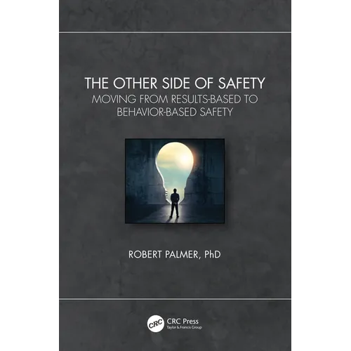 The Other Side of Safety: Moving from Results-Based to Behavior-Based Safety