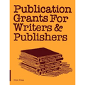 Publication Grants for Writers &Publishers: How to Find Them, Win Them, and Manage Them