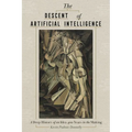 The Descent of Artificial Intelligence: A Deep History of an Idea Four Hundred Years in the Making