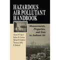 Hazardous Air Pollutant Handbook: Measurements, Properties, and Fate in Ambient Air