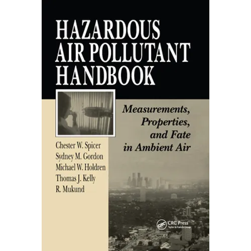 Hazardous Air Pollutant Handbook: Measurements, Properties, and Fate in Ambient Air