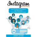 Instagram For Beginners: Learn The Basics of Instagram, Get More Likes, Attract New Followers Guide