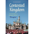 Contested Kingdom: Fan Attachment and Corporate Control at Disneyland