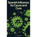 Spanish Influenza: Its Cause and Cure