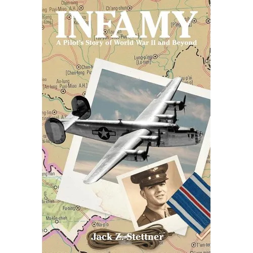 Infamy: A Pilot's Story of World War II and Beyond