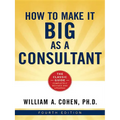 The How to Make It Big as a Consultant