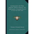 Genealogy Of The Samuel Buck Family, Of Portland, Connecticut: To The Year 1894 (1894)