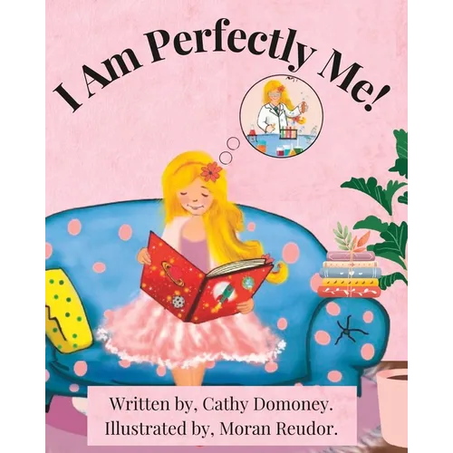 I Am Perfectly Me!: How To Connect To Your Inner Wisdom and Self-Love.