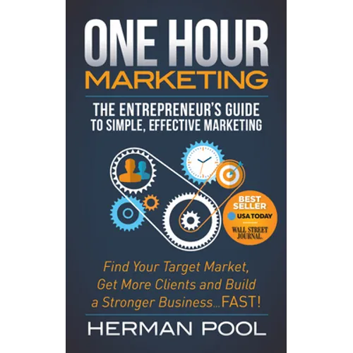 One Hour Marketing: The Entrepreneur's Guide to Simple Effective Marketing