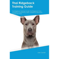 Thai Ridgeback Training Guide Thai Ridgeback Training Includes: Thai Ridgeback Tricks, Socializing, Housetraining, Agility, Obedience, Behavioral Trai