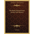 The Ritual of Pennsylvania Ancient York Masonry