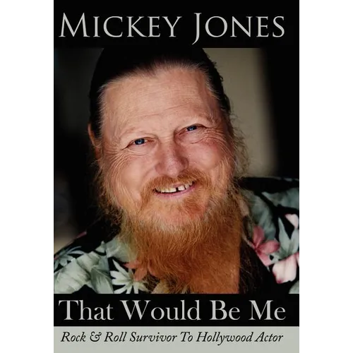 That Would Be Me: Rock & Roll Survivor To Hollywood Actor