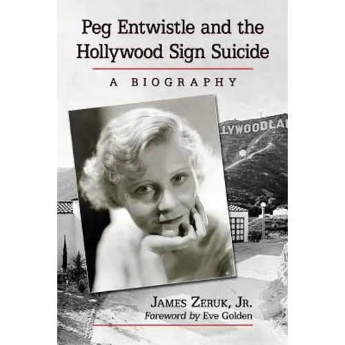 Peg Entwistle and the Hollywood Sign Suicide: A Biography