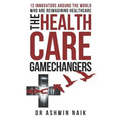 The Healthcare Gamechangers: 12 innovators around the world reimagining healthcare