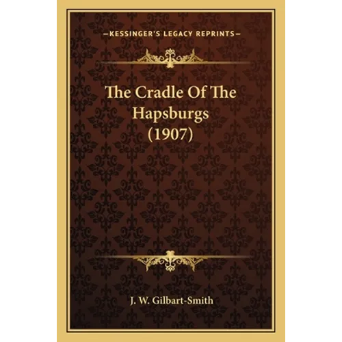 The Cradle Of The Hapsburgs (1907)