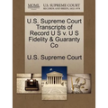 U.S. Supreme Court Transcripts of Record U S V. U S Fidelity & Guaranty Co
