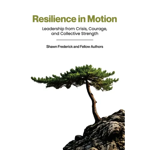 Resilience in Motion: Leadership from Crisis, Courage, and Collective Strength