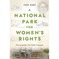 A National Park for Women's Rights: The Campaign That Made It Happen