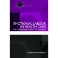 Emotional Labour in Health Care: The unmanaged heart of nursing