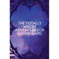 The Totally Wacky Adventures of Danny Capel