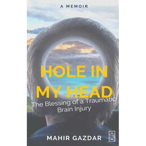 Hole in My Head: The Blessing of a Traumatic Brain Injury