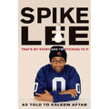 Spike Lee: That's My Story and I'm Sticking to It