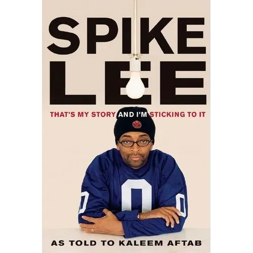 Spike Lee: That's My Story and I'm Sticking to It