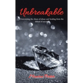 Unbreakable: Overcoming the Chaos of Abuse and Healing from the Fallout of Suicide