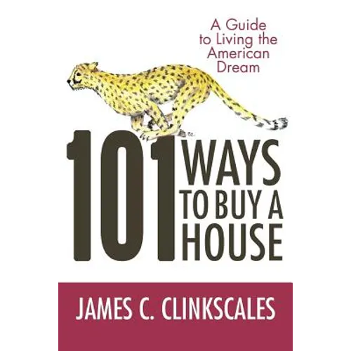 101 Ways to Buy a House: If Your Goal Is to Catch a Cheetah, You Don't Practice by Jogging