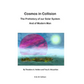 Cosmos in Collision BW: The Prehistory of our Solar System, and of Modern Man