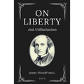 On Liberty: and Utilitarianism (Easy-to-read Layout)