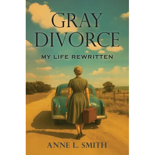 Gray Divorce: My Life Rewritten