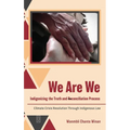 We Are We: Indigenizing the Truth and Reconciliation Process: Climate Crisis Resolution Through Indigenous Law