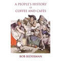A People's History of Coffee and Cafes