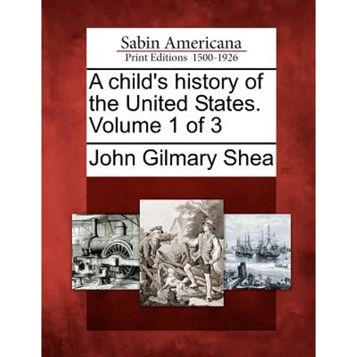 A Child's History of the United States. Volume 1 of 3