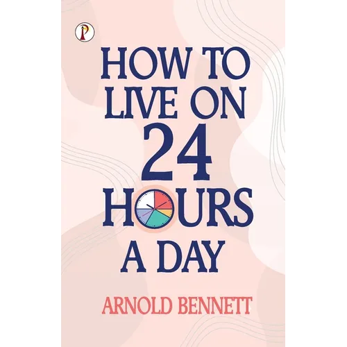 How to Live on 24 Hours a Day