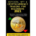 Bitcoin and Cryptocurrency Trading for Beginners 2021: Blockchain, Cryptocurrency, Wallets, Trading, Leverage, Security for a dummy/beginner