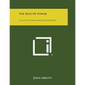 The Keys of Power: A Study of Indian Ritual and Belief