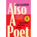 Also a Poet: Frank O'Hara, My Father, and Me