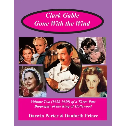 Clark Gable, Gone With the Wind: Volume Two (1938-1939) of a Three-Part Biography