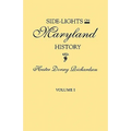 Side-Lights on Maryland History, with Sketches of Early Maryland Families. in Two Volumes. Volume I