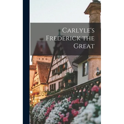 Carlyle's Frederick the Great