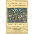 Caribbean Literature and the Environment: Between Nature and Culture