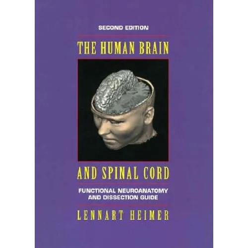 The Human Brain and Spinal Cord: Functional Neuroanatomy and Dissection Guide