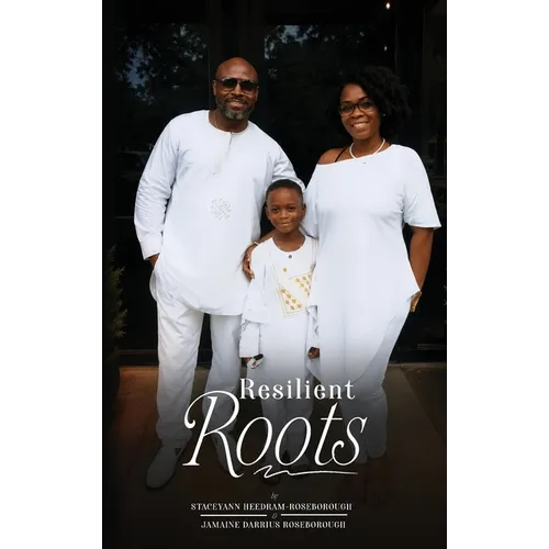 Resilient Roots: A Roadmap for Black Families: A Roadmap for Black Families