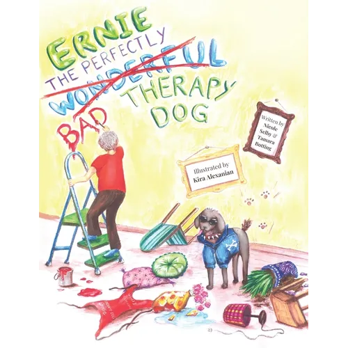 Ernie, The Perfectly, Wonderful (Bad) Therapy Dog