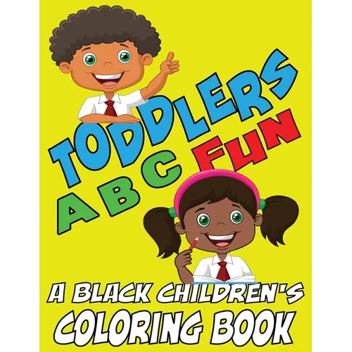 Toddlers ABC Fun - A Black Childrens Coloring Book: Easy and Fun Coloring Learning Pages for Kids, Preschool and Kindergarten Toddlers