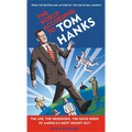 World According to Tom Hanks: The Life, the Obsessions, the Good Deeds of America's Most Decent Guy