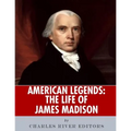 American Legends: The Life of James Madison